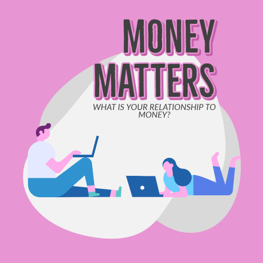 What is your relationship to money